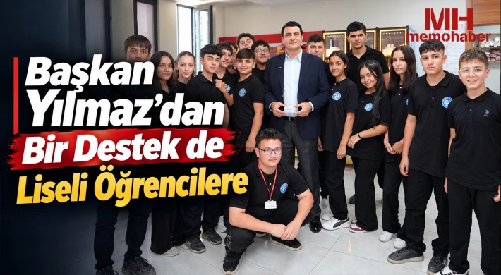 Başkan Yılmaz’dan Bir Destek de Liseli Öğrencilere