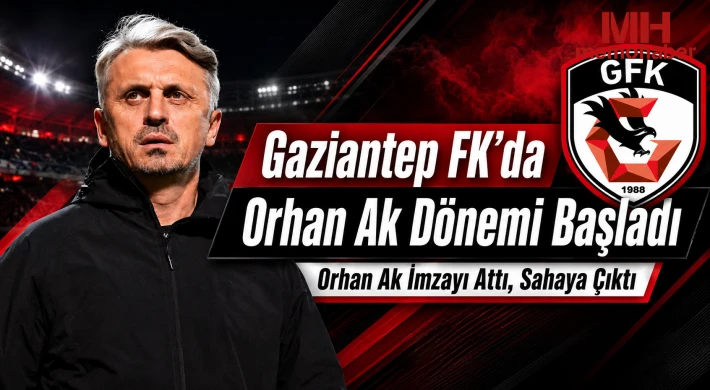 Gaziantep FK’da Hoca Belli Oldu: Orhan Ak