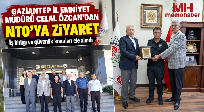 Gaziantep İl Emniyet Müdürü Celal Özcan’dan NTO’ya Ziyaret
