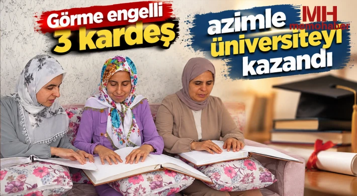 Görme engelli 3 kardeş azimle üniversiteyi kazandı