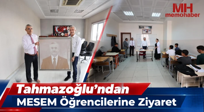 Tahmazoğlu’ndan MESEM öğrencilerini ziyaret etti