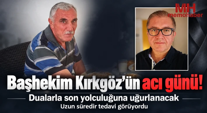 Başhekim Kırkgöz’ün acı günü!