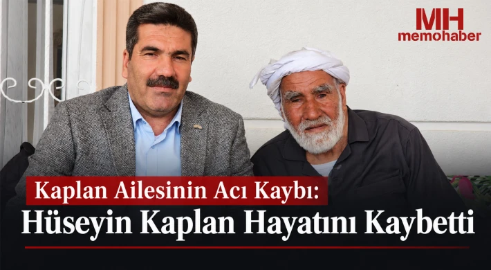GAHİB Başkanı Kaplan’ın Baba Acısı: Hüseyin Kaplan Vefat Etti