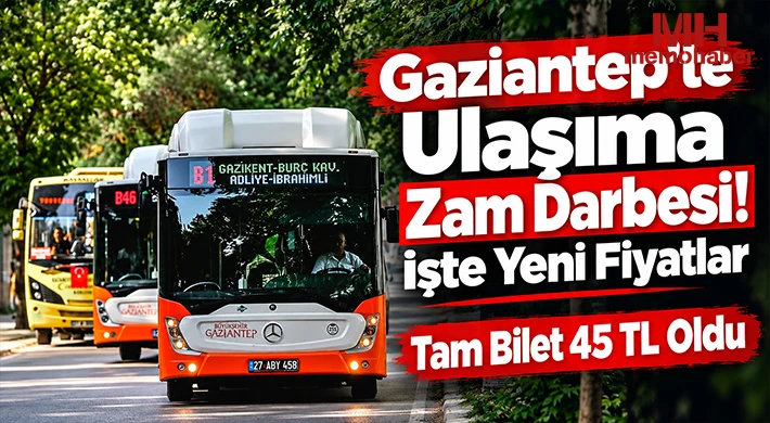 Gazianteplilere Bir Zam Haberi Daha! Ulaşım Ücretleri Arttı