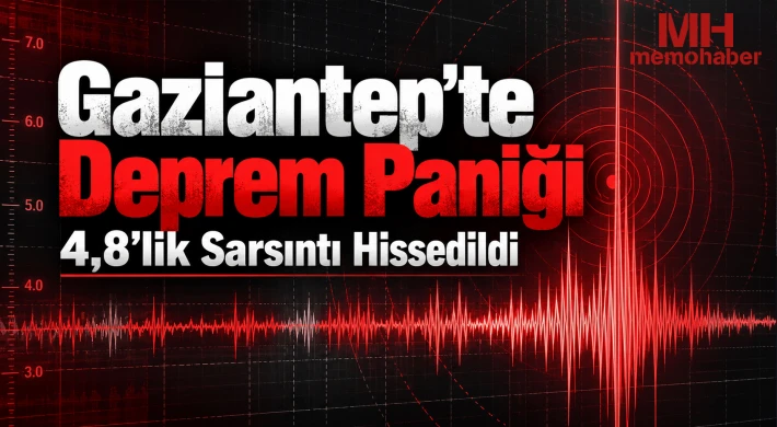 Gaziantep’te Deprem Paniği: 4,8’lik Sarsıntı Hissedildi