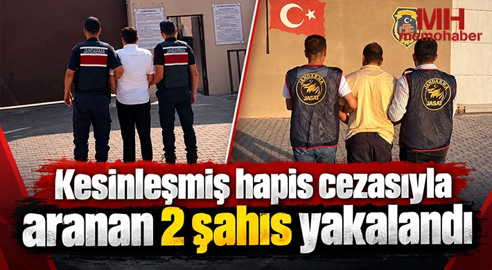 Kesinleşmiş hapis cezasıyla aranan 2 şahıs yakalandı