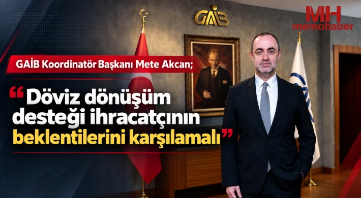 Mete Akcan; Döviz dönüşüm desteği ihracatçının beklentilerini karşılamalı