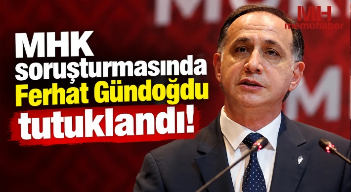 MHK soruşturmasında Ferhat Gündoğdu tutuklandı