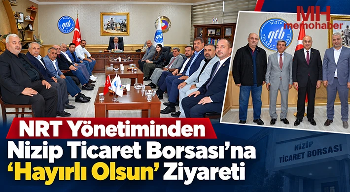 NRT Yönetiminden Nizip Ticaret Borsası’na "Hayırlı Olsun" Ziyareti