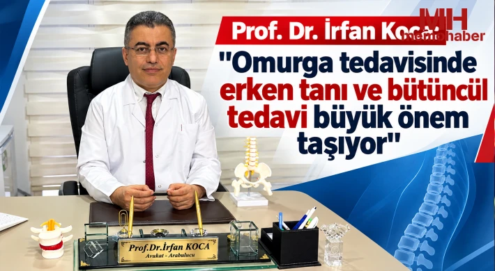 Prof. Dr. İrfan Koca: "Omurga tedavisinde erken tanı ve bütüncül tedavi büyük önem taşıyor"