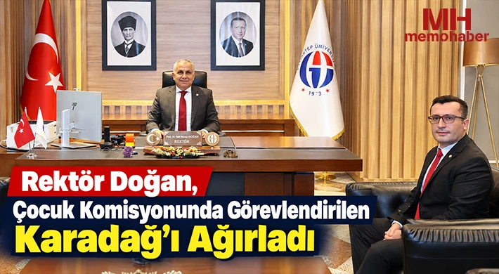 Rektör Doğan, Çocuk Komisyonunda Görevlendirilen Karadağ’ı Ağırladı