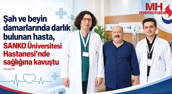 Şah ve beyin damarlarında darlık bulunan hasta, SANKO Üniversitesi Hastanesi’nde sağlığına kavuştu