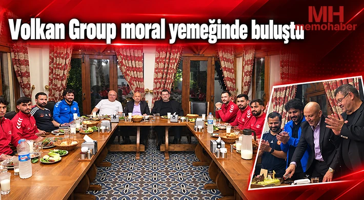 Volkan Group moral yemeğinde buluştu