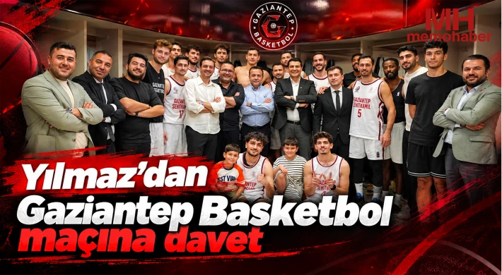 Yılmaz’dan Gaziantep Basketbol maçına davet