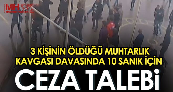 3 kişinin öldüğü muhtarlık kavgası davasında yargılamaya devam edildi