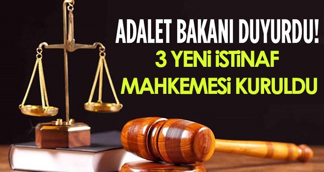 3 yeni İstinaf Mahkemesi kuruldu