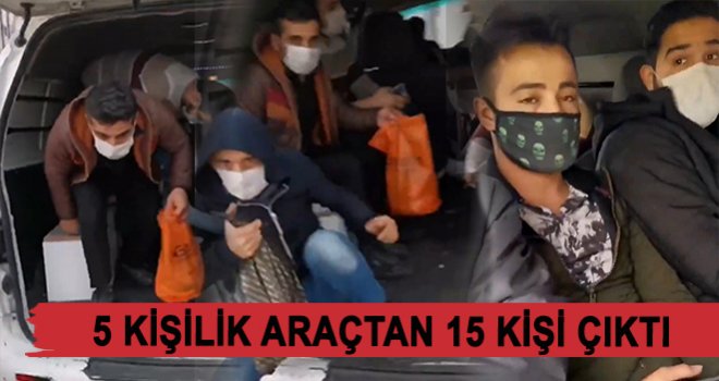 5 kişilik araçtan 15 kişi çıktı