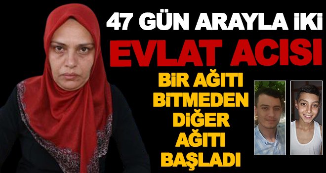 Acılı anne: İki evladım cinayete kurban gitti!..