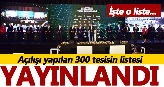 Açılışı yapılan 300 tesisin listesi yayınladı