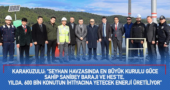 Adana Valisi Demirtaş Sanibey Barajı ve HES'te