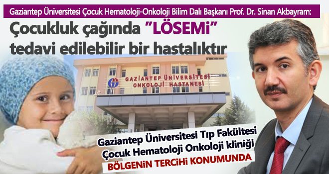 Akbayram: Lösemi tedavi edilebilir bir hastalıktır