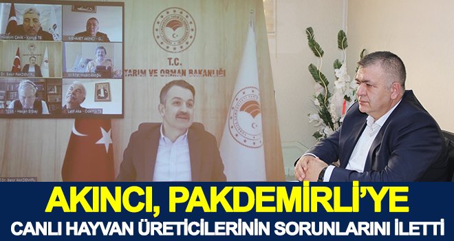 Akıncı, canlı hayvan üreticilerinin sorun ve taleplerini dile getirdi