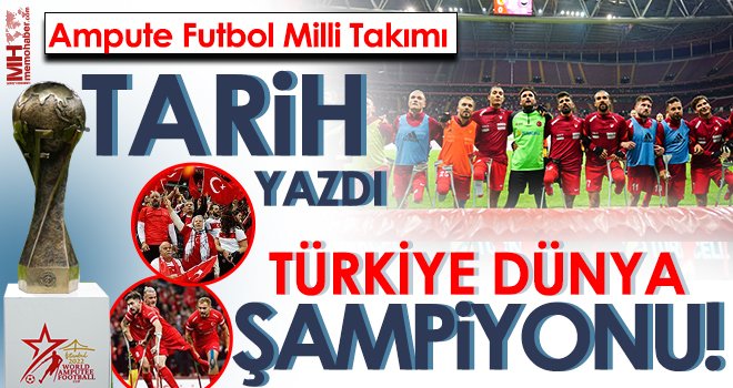 Ampute Futbol Dünya Kupası şampiyonu Türkiye!