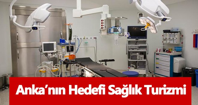 Anka’nın hedefi sağlık turizmi
