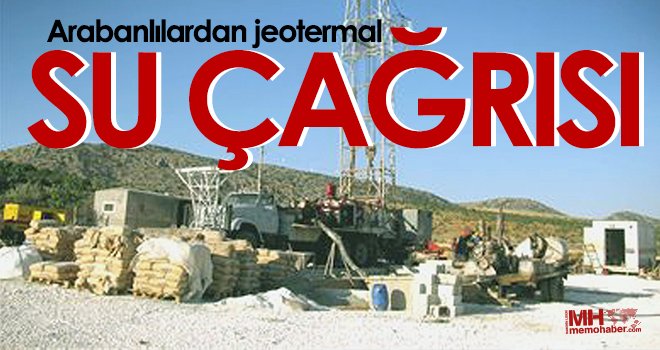 Arabanlılardan jeotermal su çağrısı