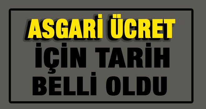 Asgari ücret için tarih belli oldu