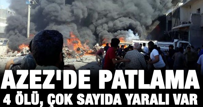 Azez kentinde patlama; 4 ölü, 20 yaralı