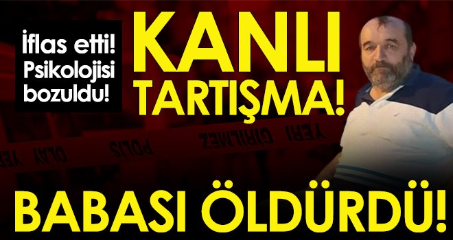 Baba tartıştığı oğlunu tabancayla vurarak öldürdü