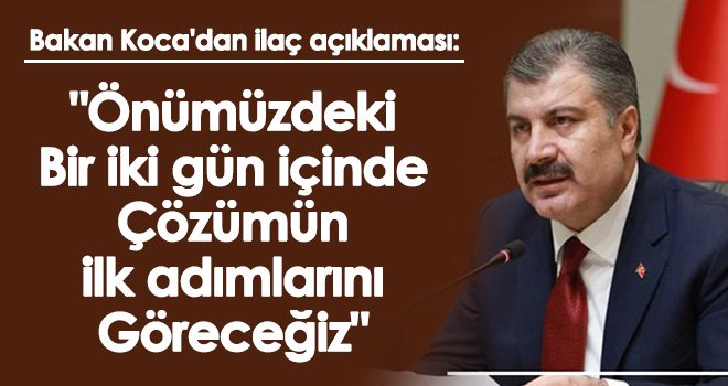 Bakan Koca'dan ilaç açıklaması