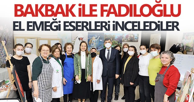 Bakbak ile Fadıloğlu, el emeği eserleri incelediler