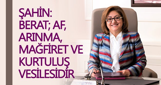 Başkan Fatma Şahin’den Berat Kandili mesajı