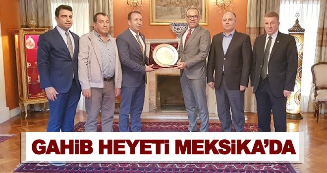 Başkan Kaplan, Meksika sektör açısından umut veriyor
