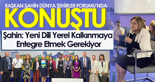 Başkan Şahin Dünya Şehirler Forumu’nda Konuştu