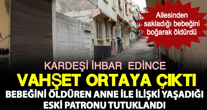 Bebeğini öldüren anne eski patronu ile ilişki yaşamış!