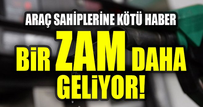 Benzin fiyatına zam geliyor!..