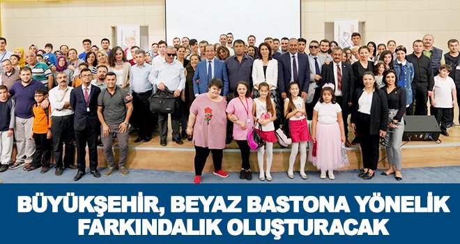Beyaz bastonun önemine dikkat çekildi