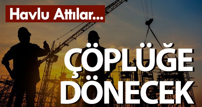 Bıçak kemiğe dayandı! Çöplüğe dönecek