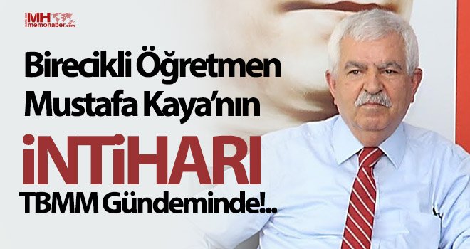 Birecikli Öğretmen Mustafa Kaya’nın İntiharı TBMM Gündeminde!..