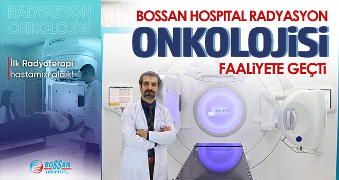 BOSSAN Hospıtal Radyasyon Onkolojisi faaliyete geçti