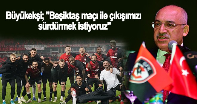 Büyükekşi: İsabetli transferler yaptığımızı düşünüyoruz