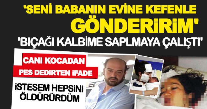 Cani koca: Beni tahrik etti, başkası ile evleneceğini söyledi