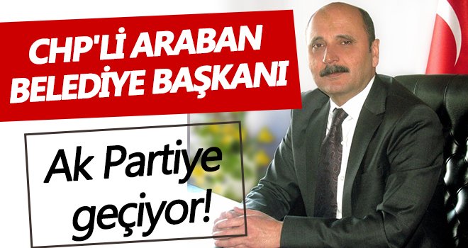 CHP'li belediye başkanı Ak Partiye geçiyor!