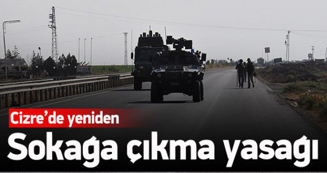 CİZRE'DE İKİNCİ KEZ SOKAĞA ÇIKMA YASAĞI