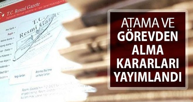 Cumhurbaşkanı Atama ve görevden alma kararları Resmi Gazete'de