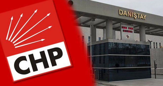 Danıştay'dan CHP'nin itirazına ret