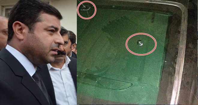 DEMİRTAŞ'IN ARACINA SİLAHLI SUİKAST İDDİASI